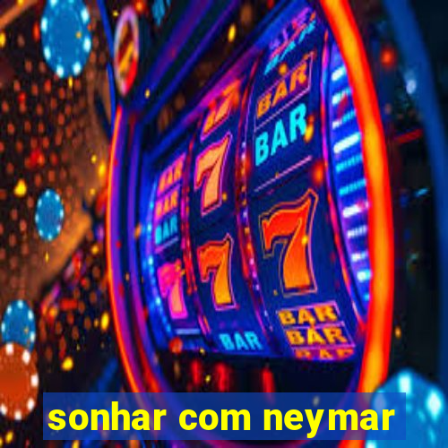 sonhar com neymar